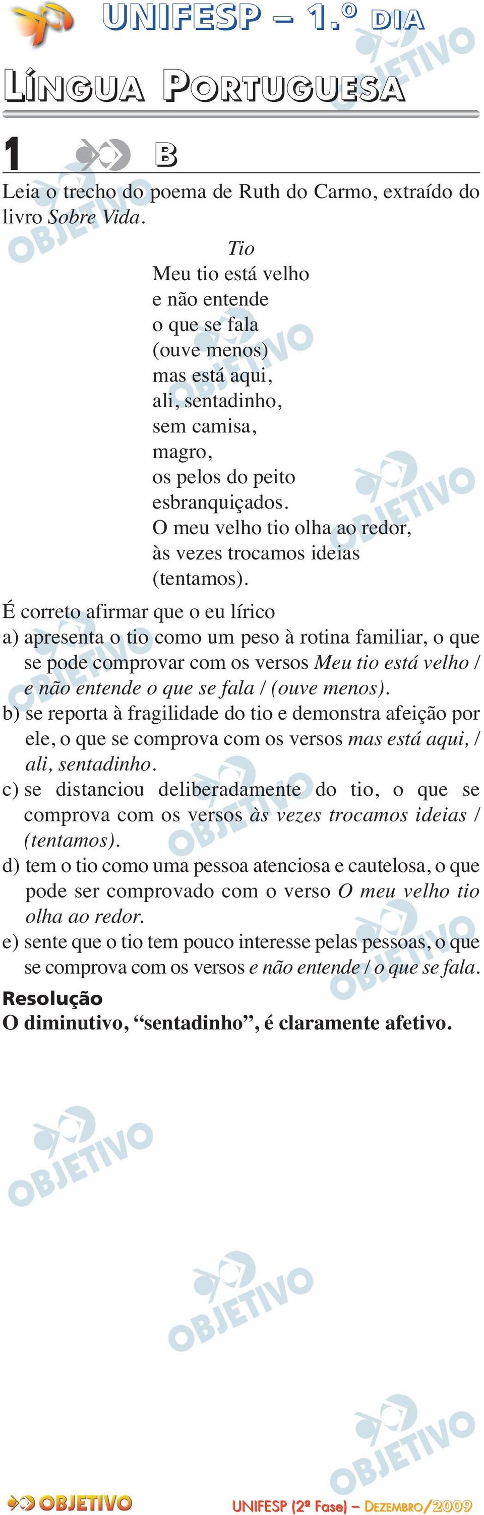 O meu velho tio olha ao redor, às vezes trocamos ideias (tentamos).