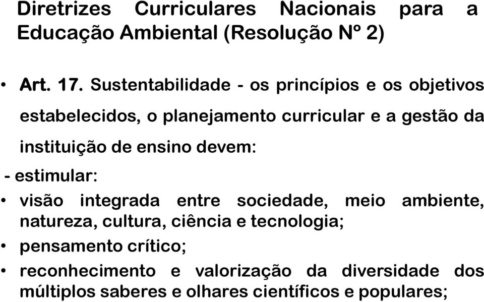 instituição de ensino devem: - estimular: visão integrada entre sociedade, meio ambiente, natureza, cultura,