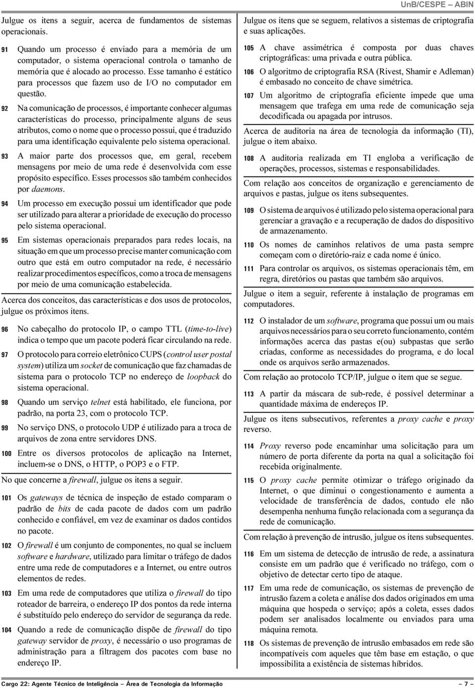 Esse tamanho é estático para processos que fazem uso de I/O no computador em questão.