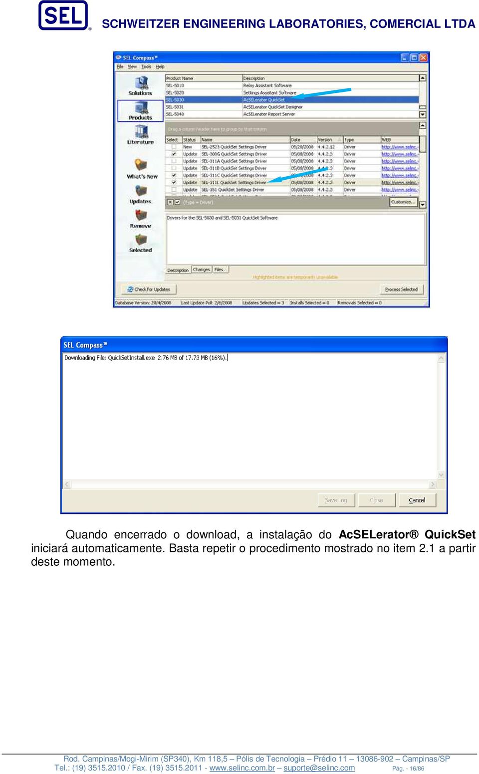 Basta repetir o procedimento mostrado no item 2.