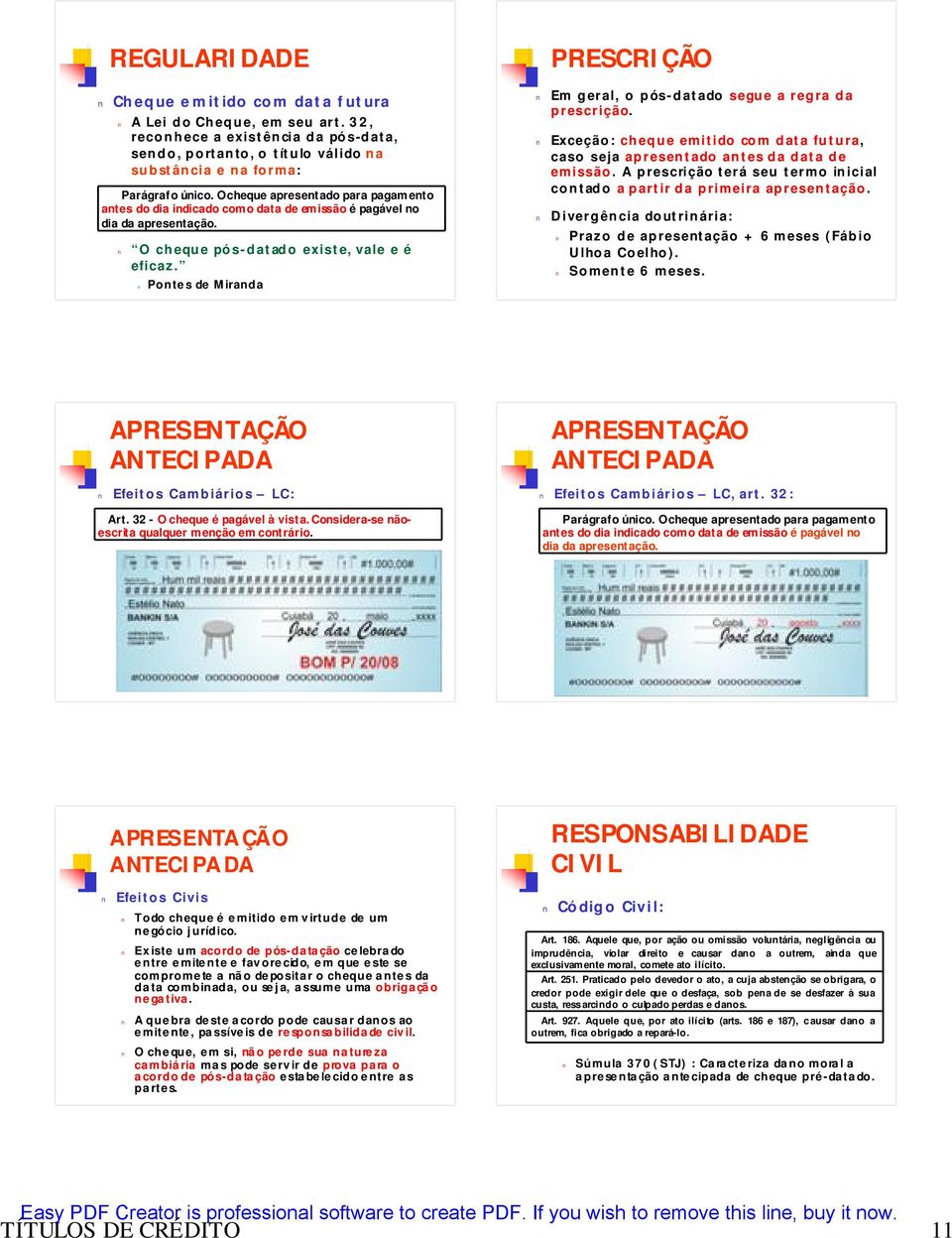 Pontes de Miranda PRESCRIÇÃO Em geral, o pós-datado segue a regra da prescrição. Exceção: cheque emitido com data futura, caso seja apresentado antes da data de emissão.