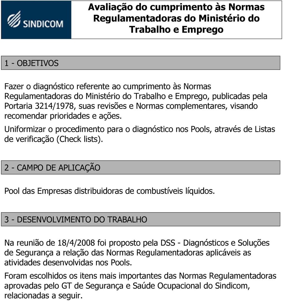 2 - CAMPO DE APLICAÇÃO Pool das Empresas distribuidoras de combustíveis líquidos.