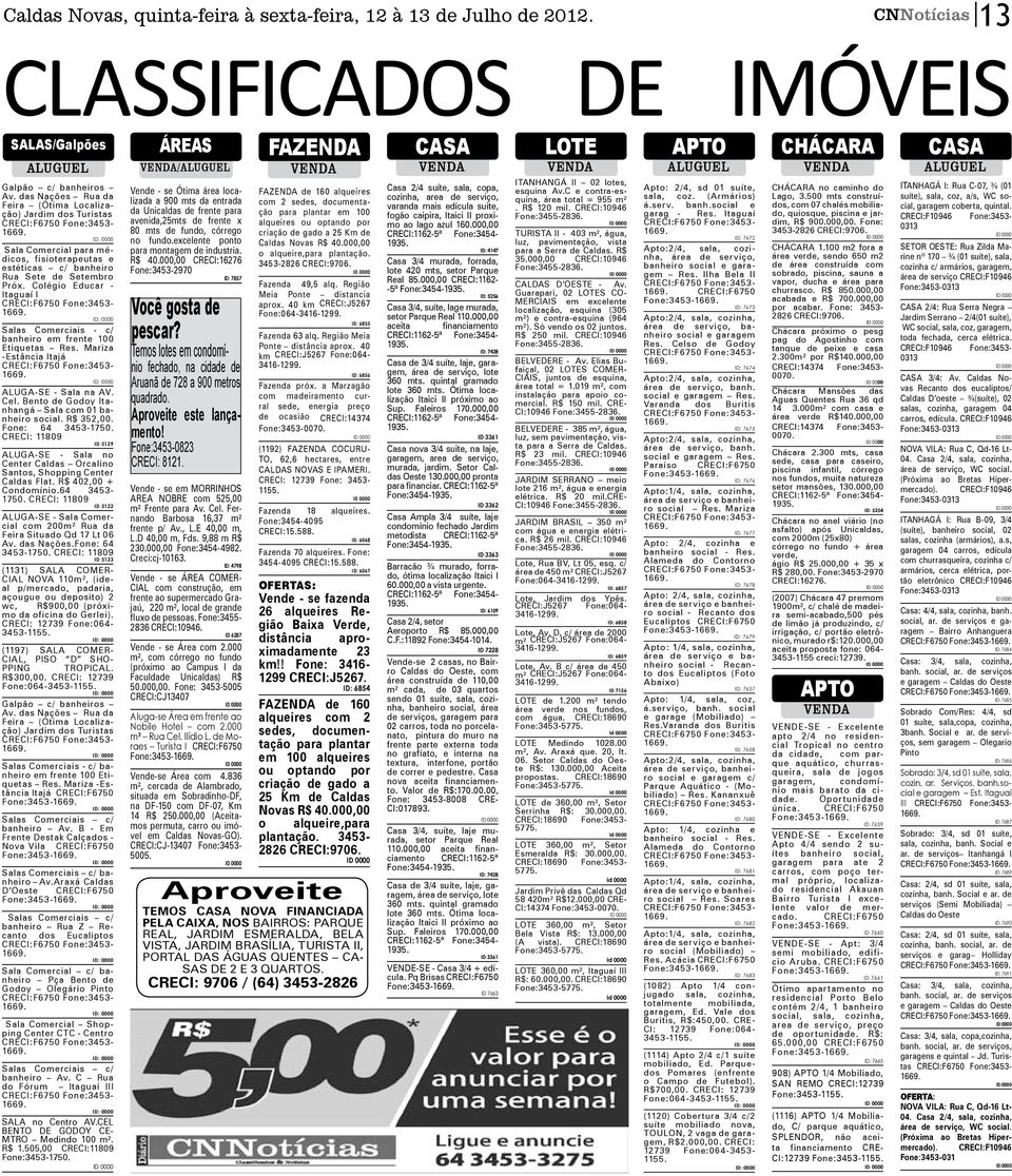 Colégio Educar - Itaguaí I Salas Comerciais - c/ banheiro em frente 100 Etiquetas Res. Mariza -Estância Itajá ALUGA-SE - Sala na AV. Cel. Bento de Godoy Itanhangá Sala com 01 banheiro social.