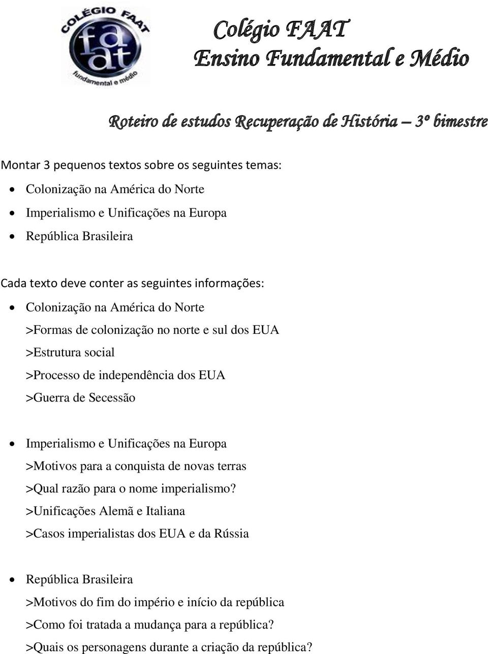 de independência dos EUA >Guerra de Secessão Imperialismo e Unificações na Europa >Motivos para a conquista de novas terras >Qual razão para o nome imperialismo?