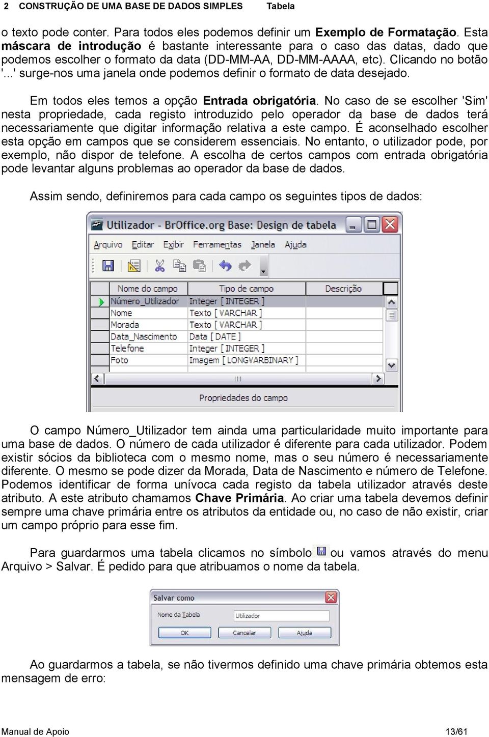 ..' surge-nos uma janela onde podemos definir o formato de data desejado. Em todos eles temos a opção Entrada obrigatória.