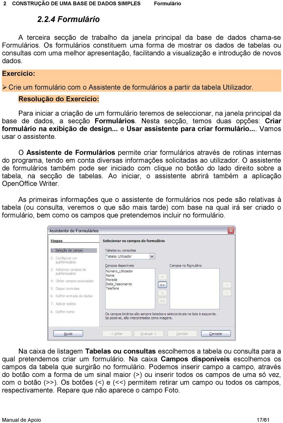 Exercício: Crie um formulário com o Assistente de formulários a partir da tabela Utilizador.