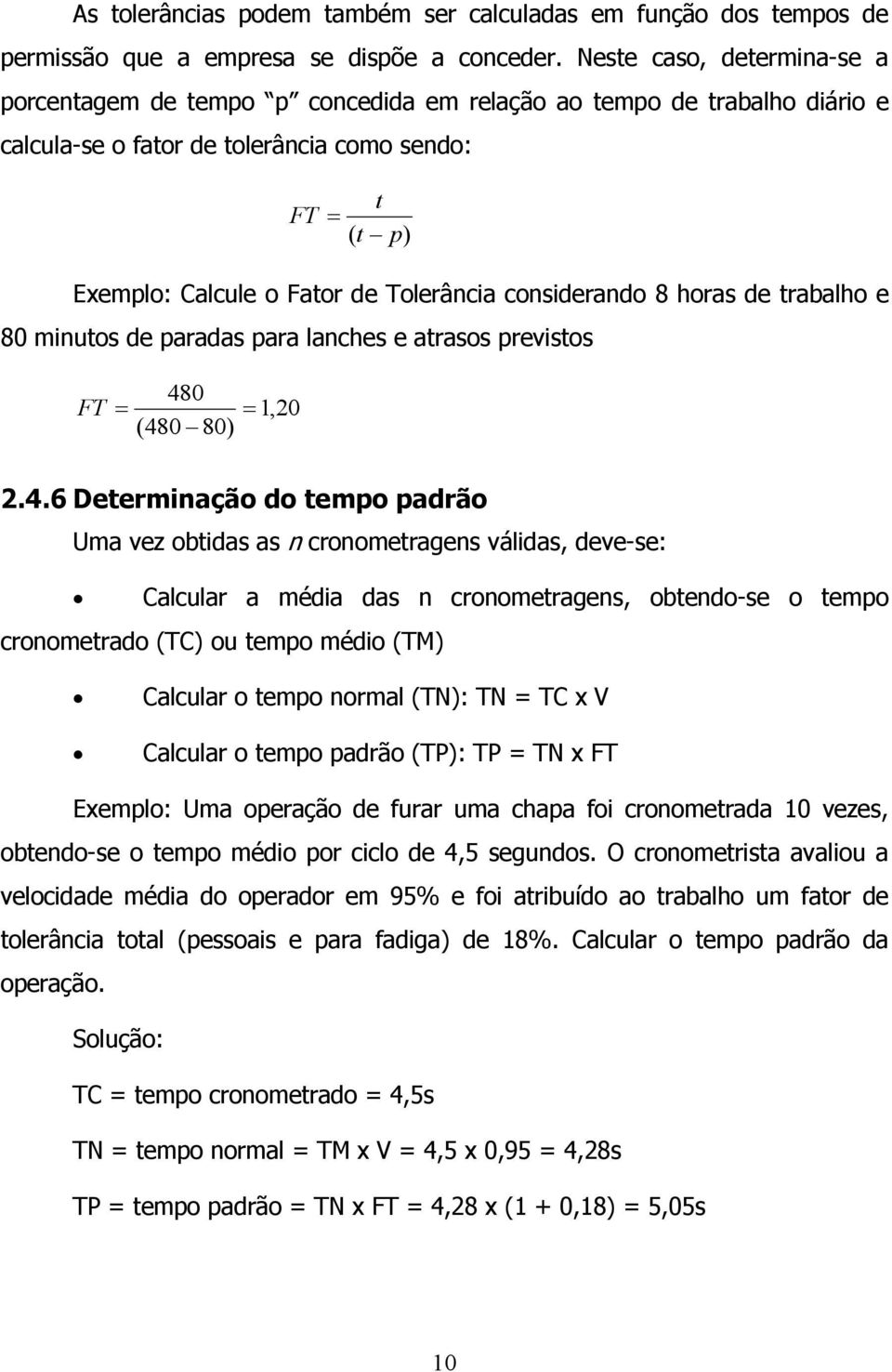 considerando 8 horas de trabalho e 80 minutos de paradas para lanches e atrasos previstos FT 48