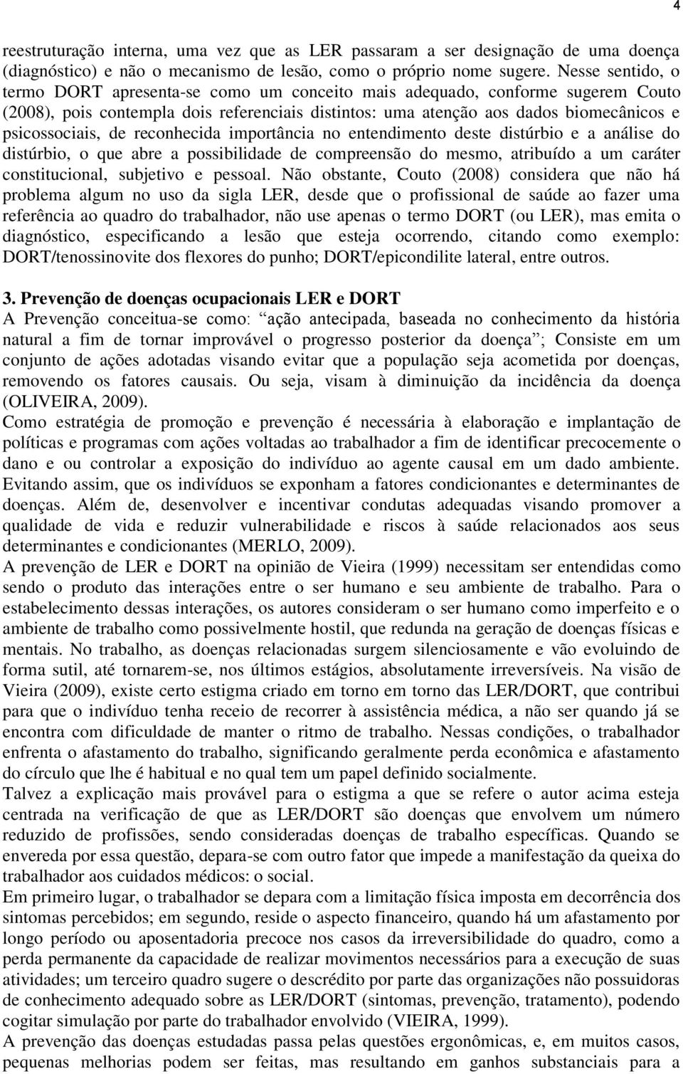 de reconhecida importância no entendimento deste distúrbio e a análise do distúrbio, o que abre a possibilidade de compreensão do mesmo, atribuído a um caráter constitucional, subjetivo e pessoal.