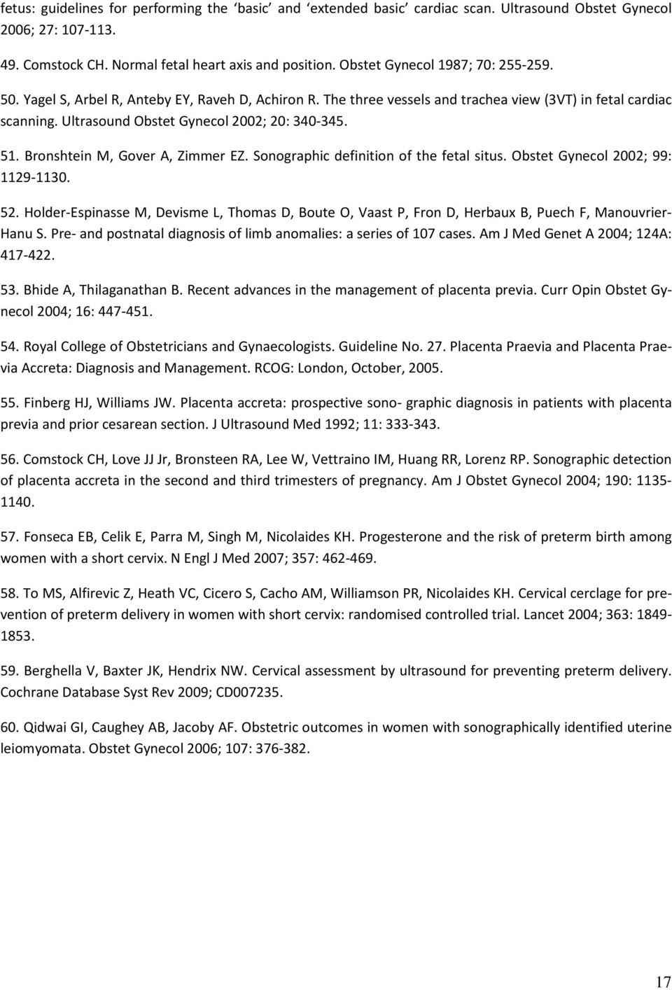 51. Bronshtein M, Gover A, Zimmer EZ. Sonographic definition of the fetal situs. Obstet Gynecol 2002; 99: 1129-1130. 52.