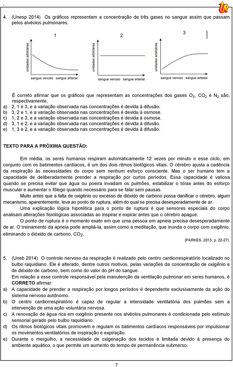 b) 3, 2 e 1, e a variação observada nas concentrações é devida à osmose. c) 1, 2 e 3, e a variação observada nas concentrações é devida à osmose.