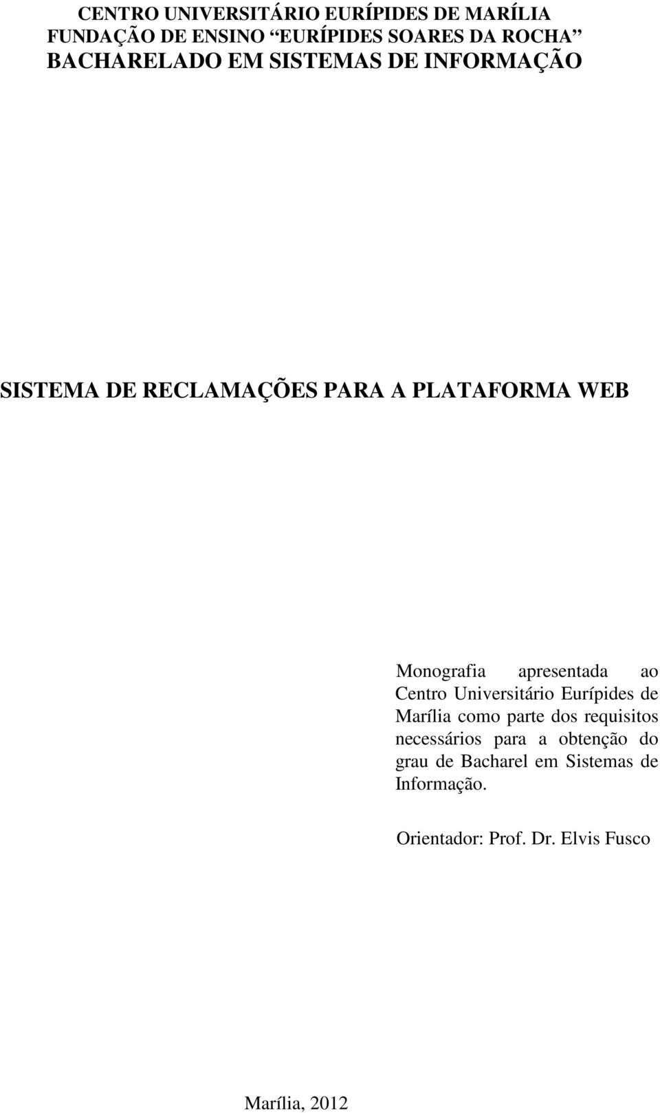 apresentada ao Centro Universitário Eurípides de Marília como parte dos requisitos necessários