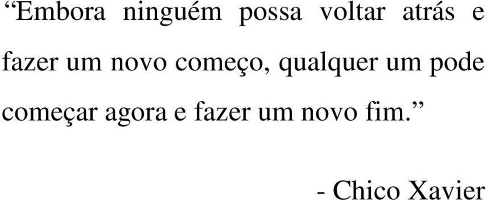 qualquer um pode começar agora