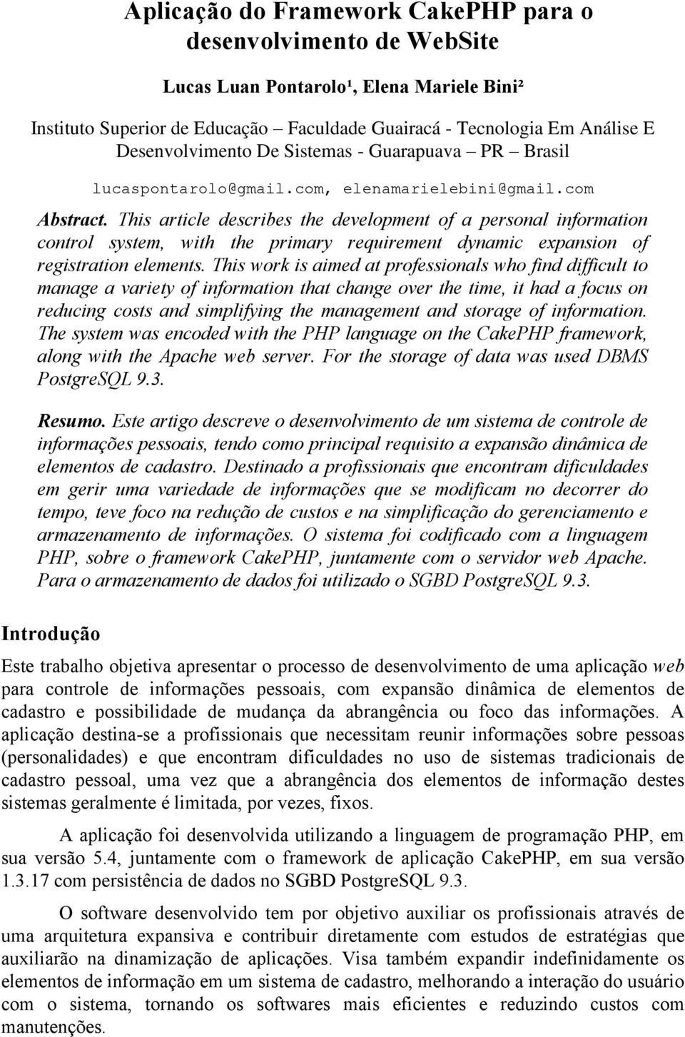 This article describes the development of a personal information control system, with the primary requirement dynamic expansion of registration elements.