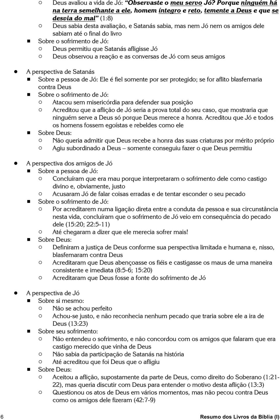 o final do livro # Sobre o sofrimento de Jó: " Deus permitiu que Satanás afligisse Jó " Deus observou a reação e as conversas de Jó com seus amigos!