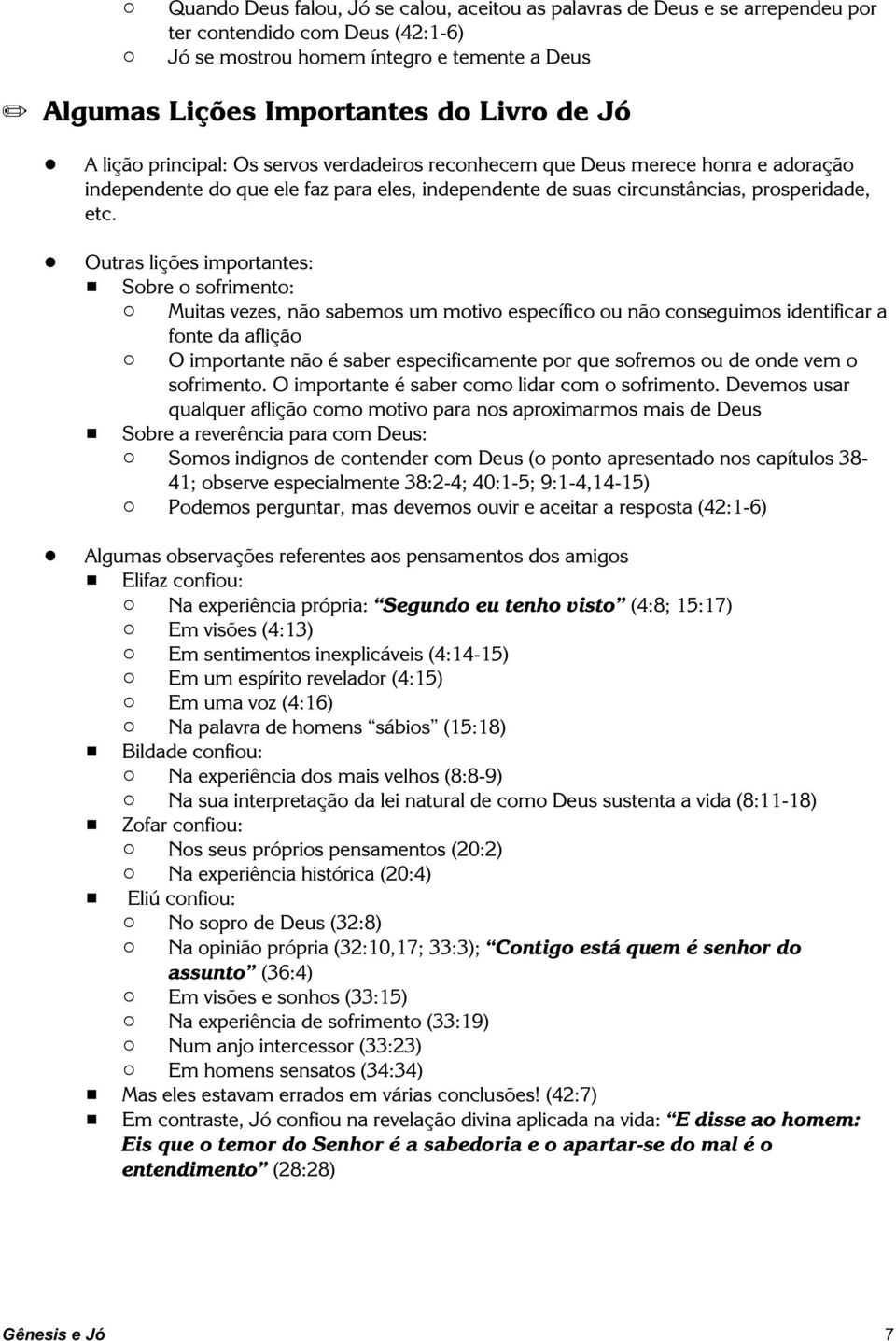 ! Outras lições importantes: # Sobre o sofrimento: " Muitas vezes, não sabemos um motivo específico ou não conseguimos identificar a fonte da aflição " O importante não é saber especificamente por