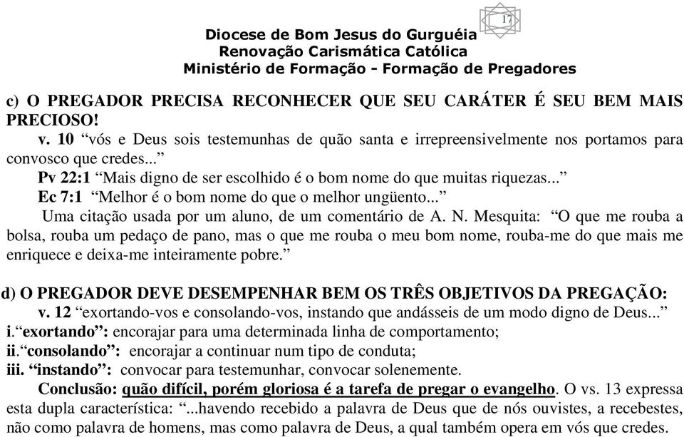 Mesquita: O que me rouba a bolsa, rouba um pedaço de pano, mas o que me rouba o meu bom nome, rouba-me do que mais me enriquece e deixa-me inteiramente pobre.