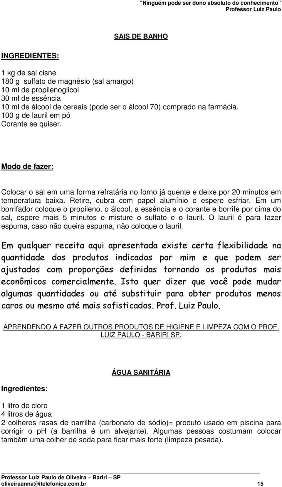 Retire, cubra com papel alumínio e espere esfriar.