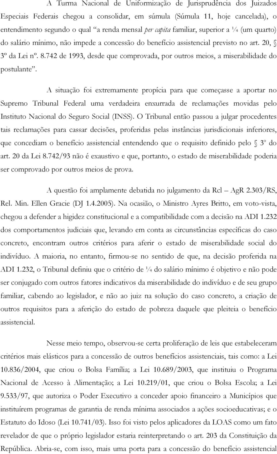 742 de 1993, desde que comprovada, por outros meios, a miserabilidade do postulante.