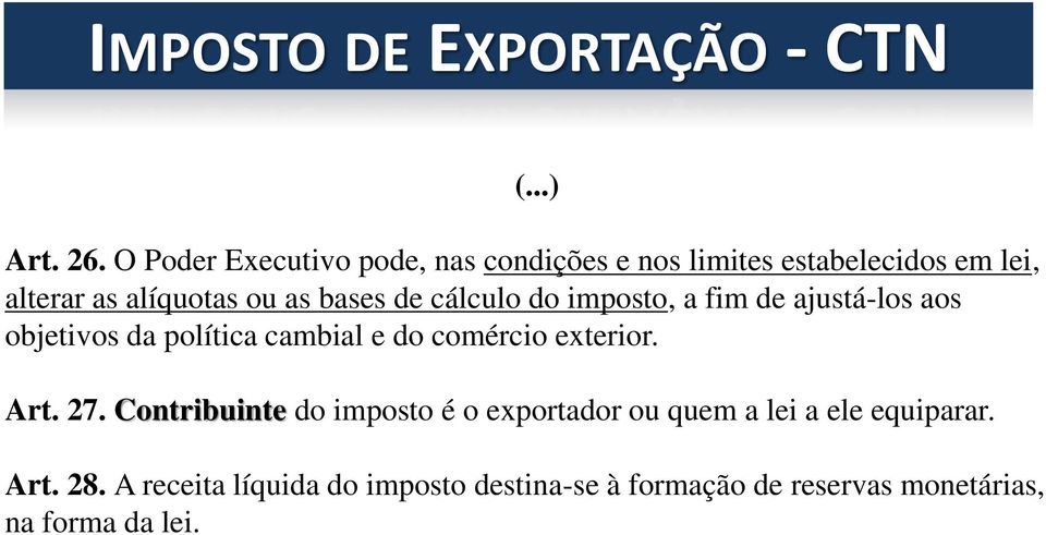 de cálculo do imposto, a fim de ajustá-los aos objetivos da política cambial e do comércio exterior. Art.