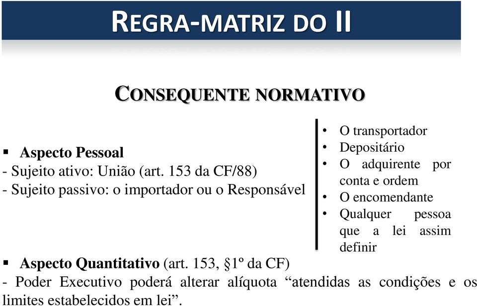 adquirente por conta e ordem O encomendante Qualquer pessoa que a lei assim definir Aspecto