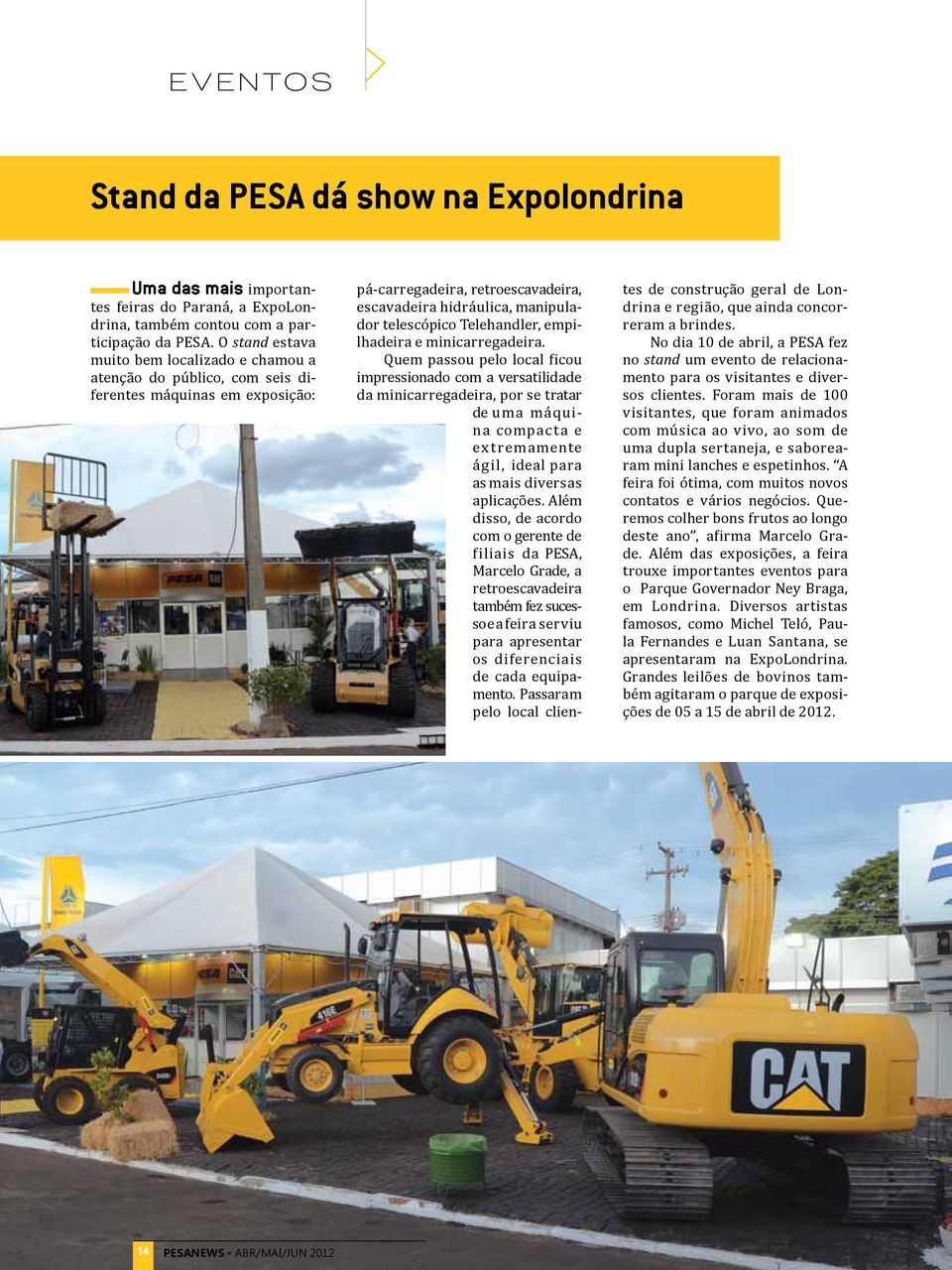 Telehandler, empilhadeira e minicarregadeira.