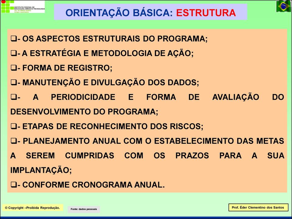 DO DESENVOLVIMENTO DO PROGRAMA; - ETAPAS DE RECONHECIMENTO DOS RISCOS; - PLANEJAMENTO ANUAL COM O