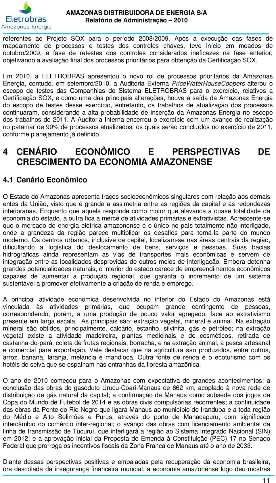 objetivando a avaliação final dos processos prioritários para obtenção da Certificação SOX.