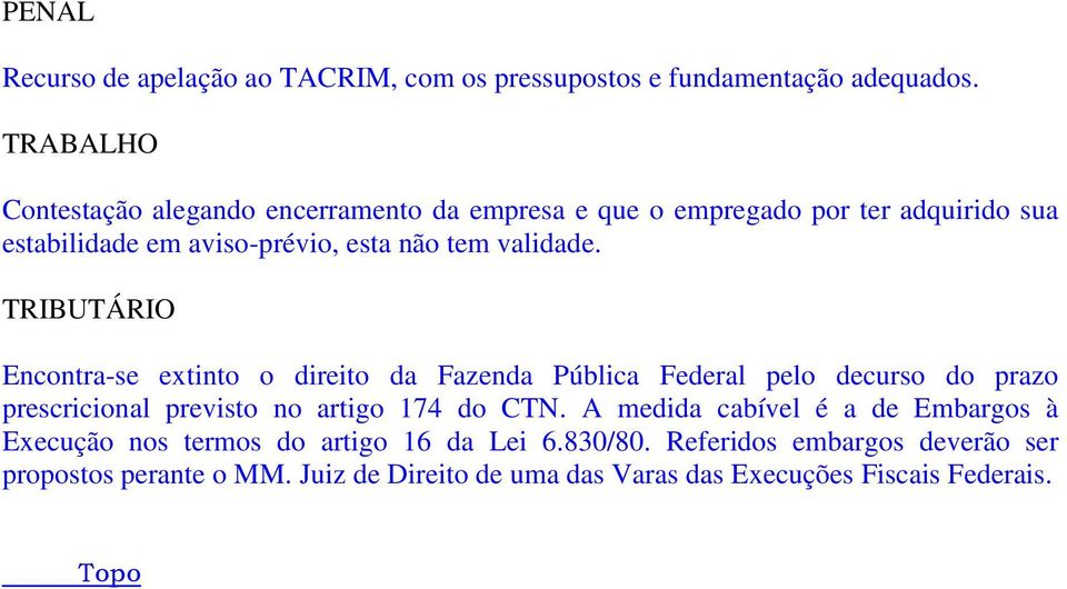 Encontra-se extinto o direito da Fazenda Pública Federal pelo decurso do prazo prescricional previsto no artigo 174 do CTN.