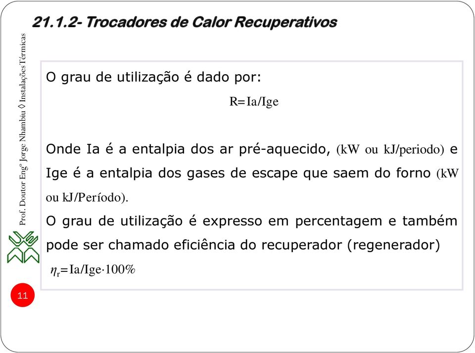 escape que saem do forno (kw ou kj/período).