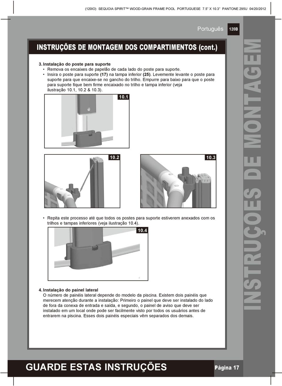 Empurre para baixo para que o poste para suporte fique bem firme encaixado no trilho e tampa inferior (veja ilustração 10.1, 10.2 & 10.3). 10.1 10.2 10.