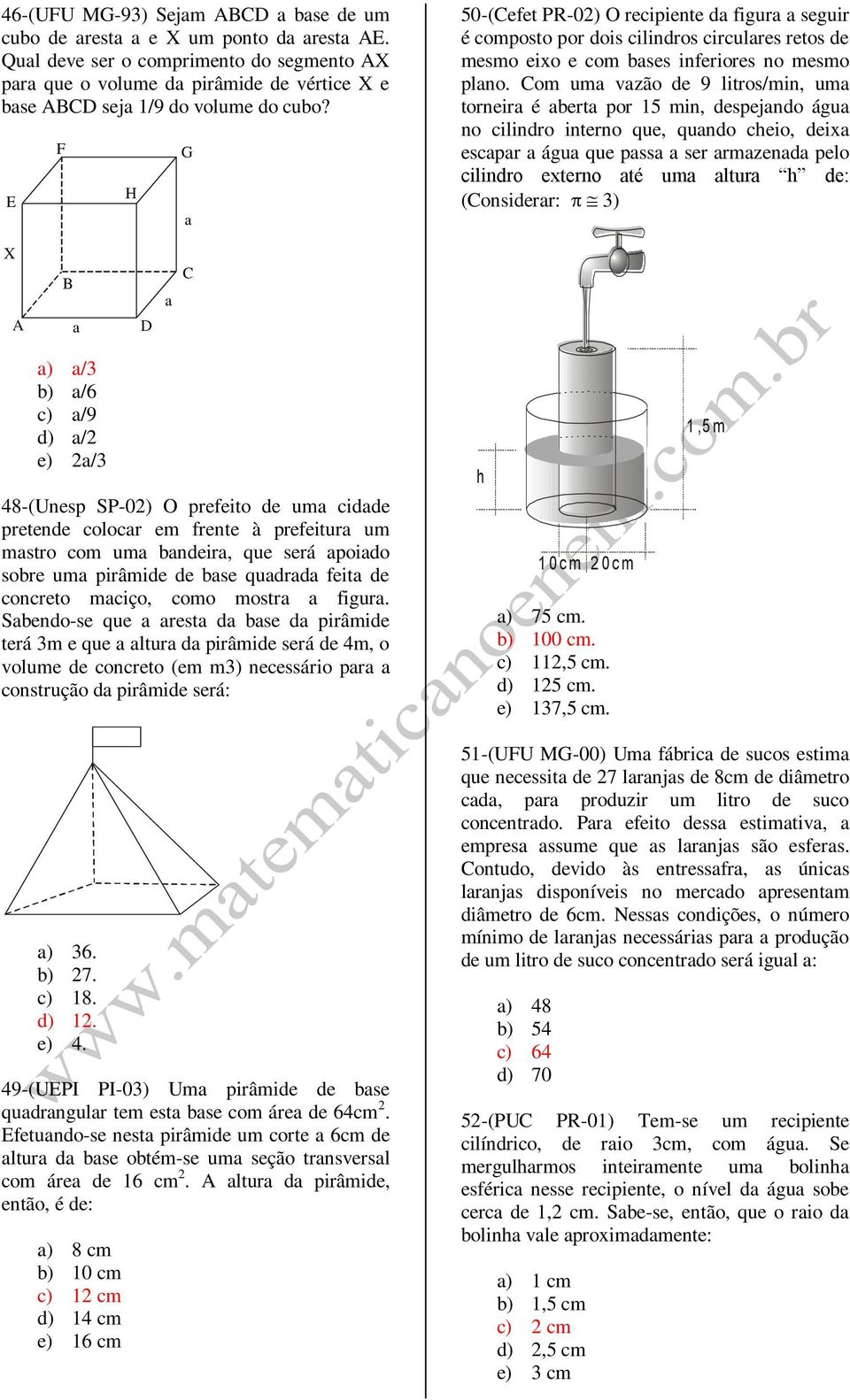 E F H G a 50-(Cefet PR-0) O recipiente da figura a seguir é composto por dois cilindros circulares retos de mesmo eixo e com bases inferiores no mesmo plano.