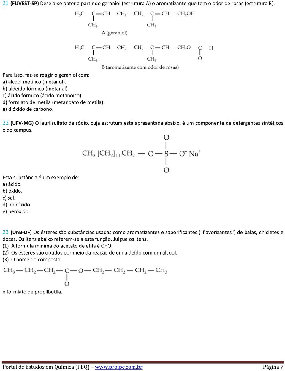 22 (UFV-MG) O laurilsulfato de sódio, cuja estrutura está apresentada abaixo, é um componente de detergentes sintéticos e de xampus. Esta substância é um exemplo de: a) ácido. b) óxido. c) sal.