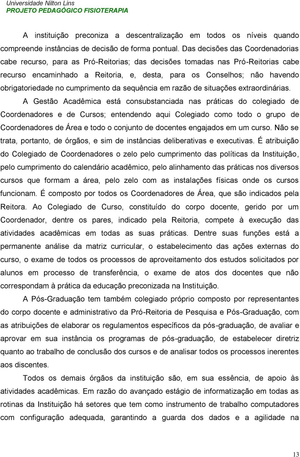 obrigatoriedade no cumprimento da sequência em razão de situações extraordinárias.