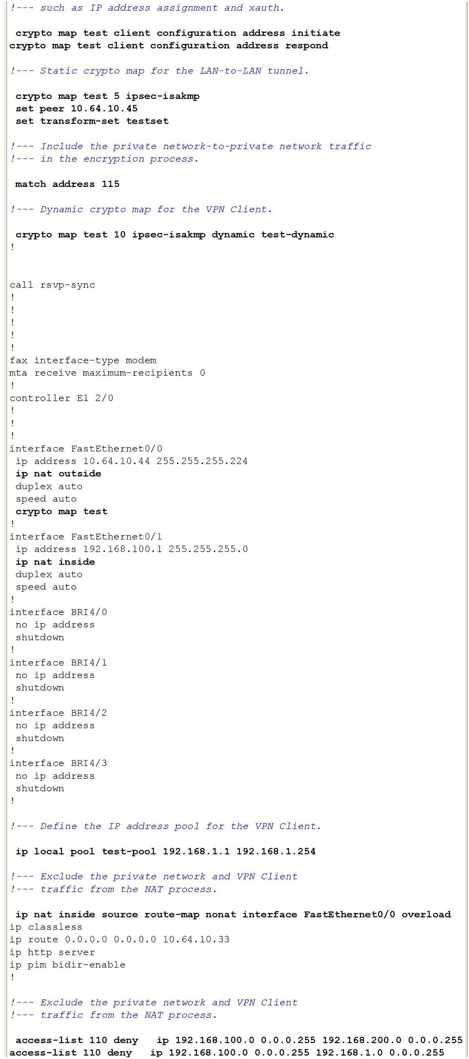 match address 115 --- Dynamic crypto map for the VPN Client.