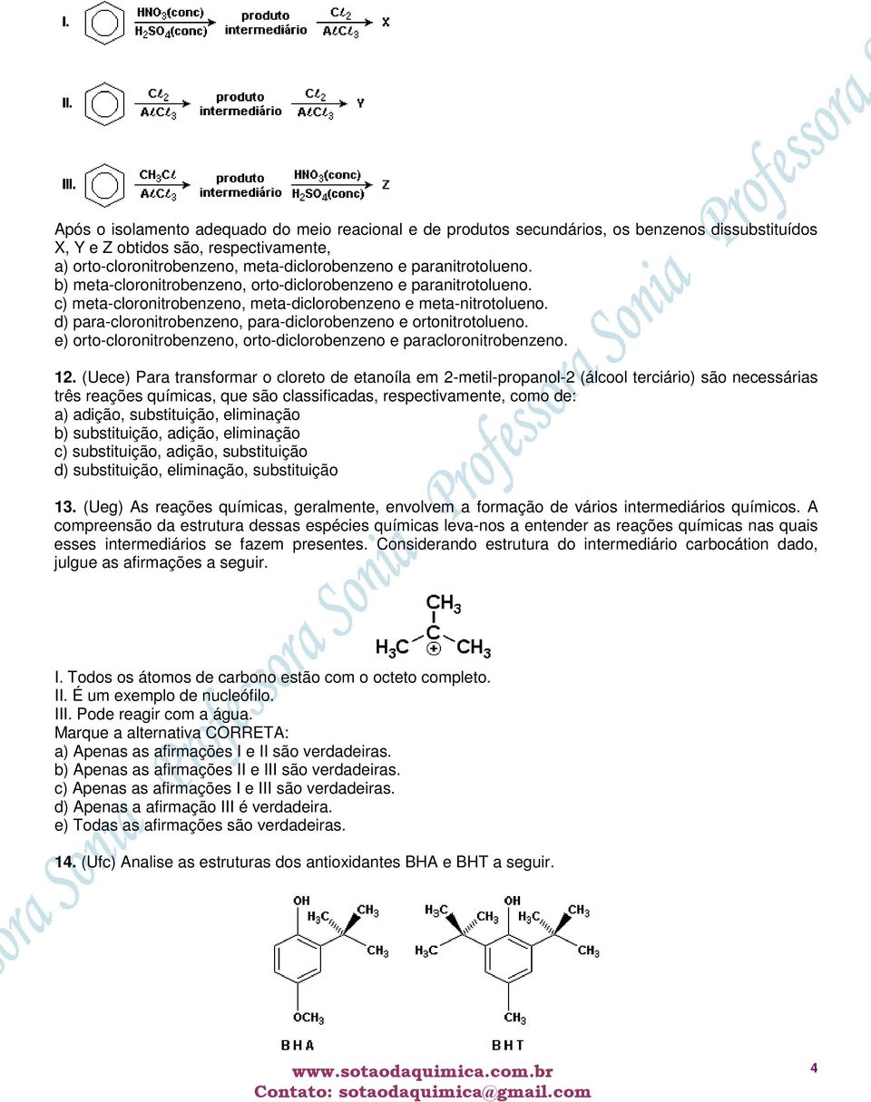 d) para-cloronitrobenzeno, para-diclorobenzeno e ortonitrotolueno. e) orto-cloronitrobenzeno, orto-diclorobenzeno e paracloronitrobenzeno. 12.