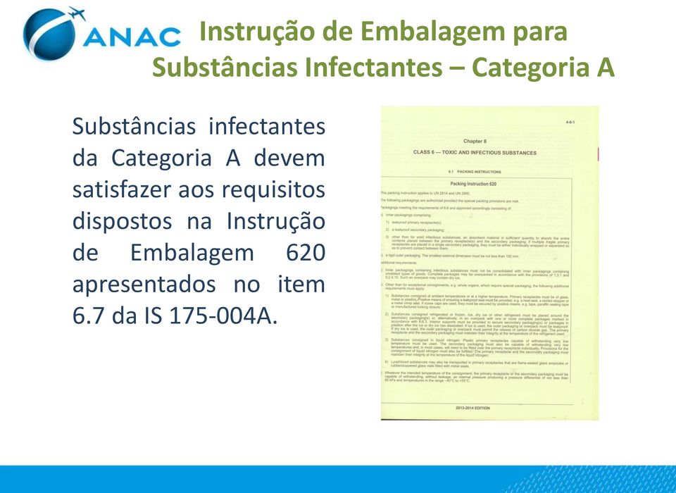 devem satisfazer aos requisitos dispostos na