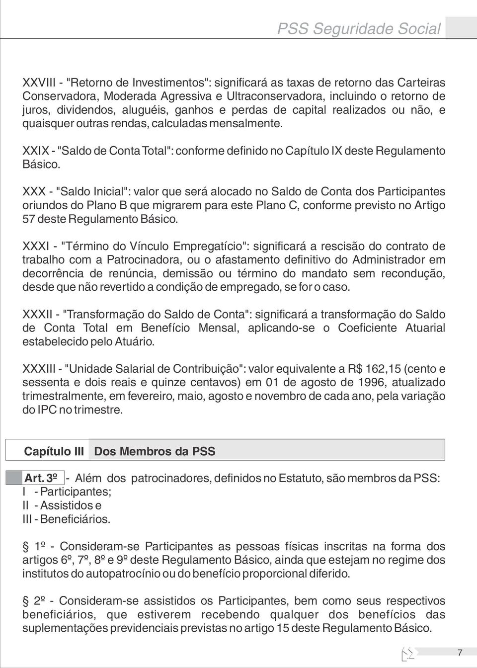 XXIX - "Saldo de Conta Total": conforme definido no Capítulo IX deste Regulamento Básico.