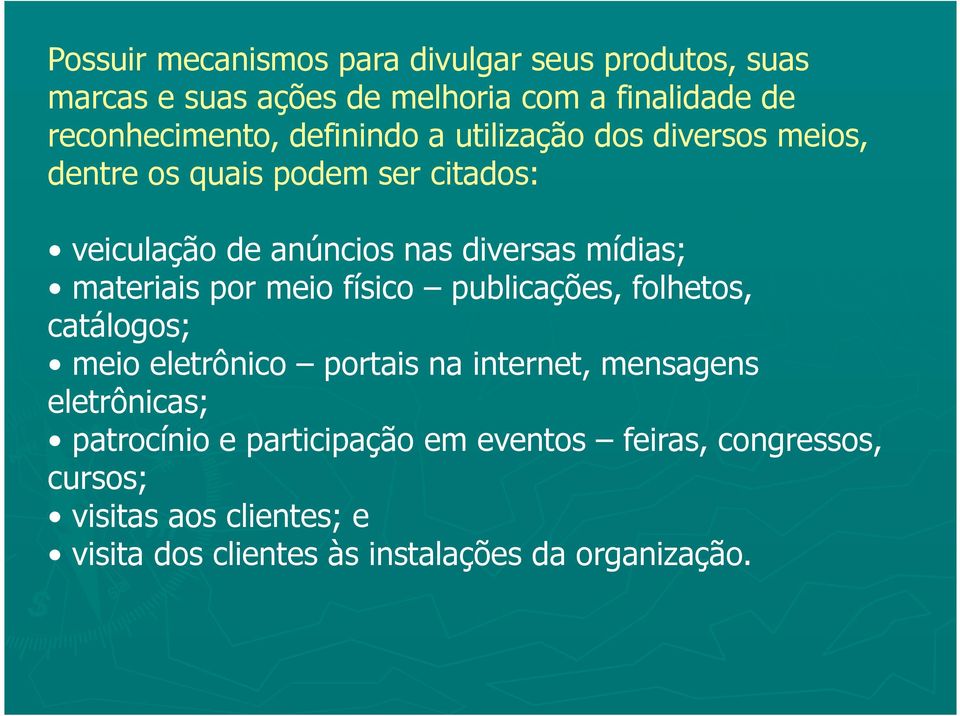 materiais por meio físico publicações, folhetos, catálogos; meio eletrônico portais na internet, mensagens eletrônicas;