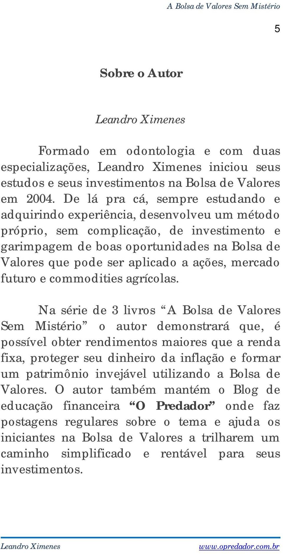 ações, mercado futuro e commodities agrícolas.