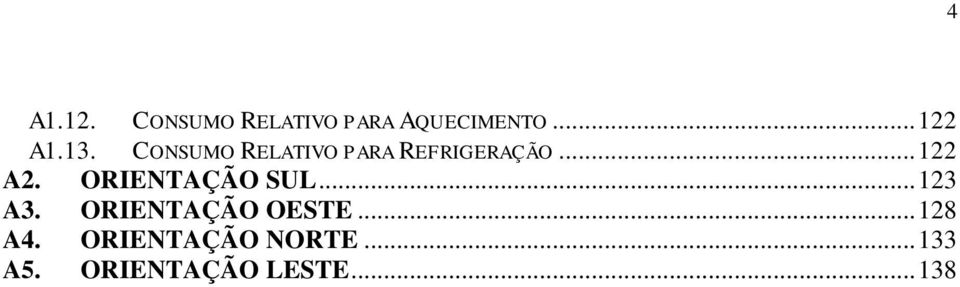 ORIENTAÇÃO SUL... 123 A3. ORIENTAÇÃO OESTE... 128 A4.