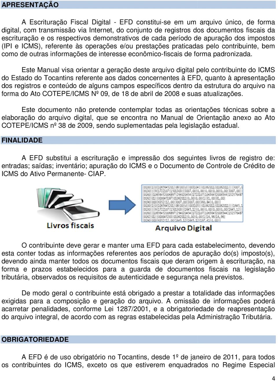 econômico-fiscais de forma padronizada.