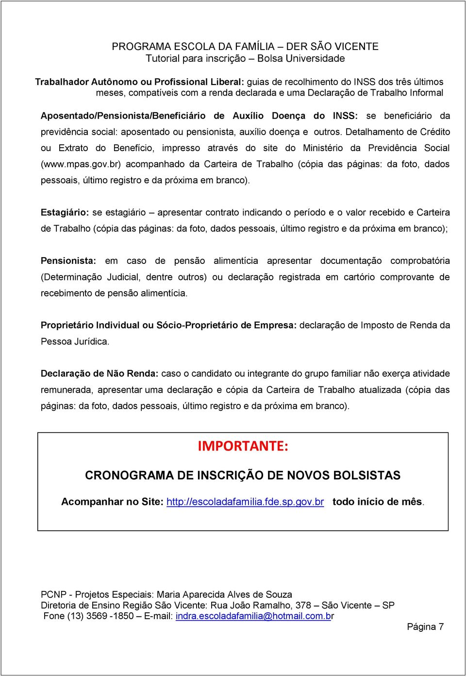 Detalhamento de Crédito ou Extrato do Benefício, impresso através do site do Ministério da Previdência Social (www.mpas.gov.