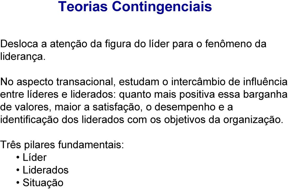 quanto mais positiva essa barganha de valores, maior a satisfação, o desempenho e a