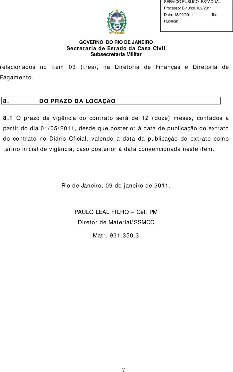 publicação do extrato do contrato no Diário Oficial, valendo a data da publicação do extrato como termo inicial de vigência,