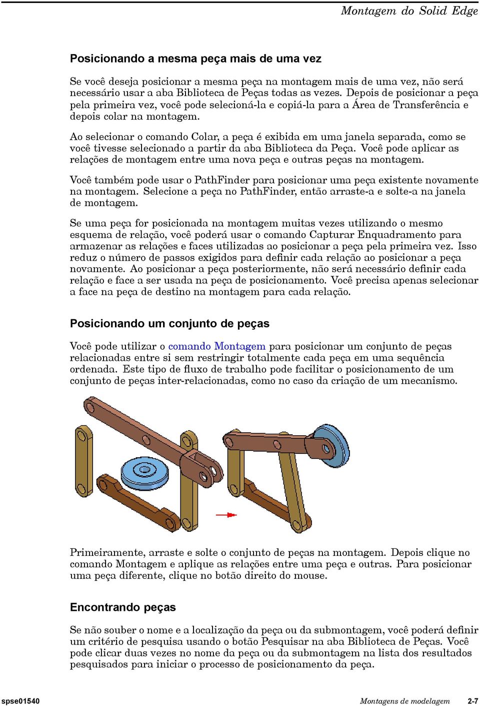 Ao selecionar o comando Colar, a peça é exibida em uma janela separada, como se você tivesse selecionado a partir da aba Biblioteca da Peça.