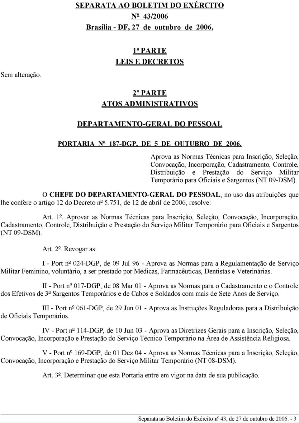 Aprova as Normas Técnicas para Inscrição, Seleção, Convocação, Incorporação, Cadastramento, Controle, Distribuição e Prestação do Serviço Militar Temporário para Oficiais e Sargentos (NT 09-DSM).