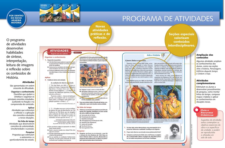 Aplicar Atividades que estimulam a reflexão e a aplicação dos conceitos estudados a novas situações. Na linha do Atividades que desenvolvem conceitos de anterioridade, simultaneidade e sucessão.