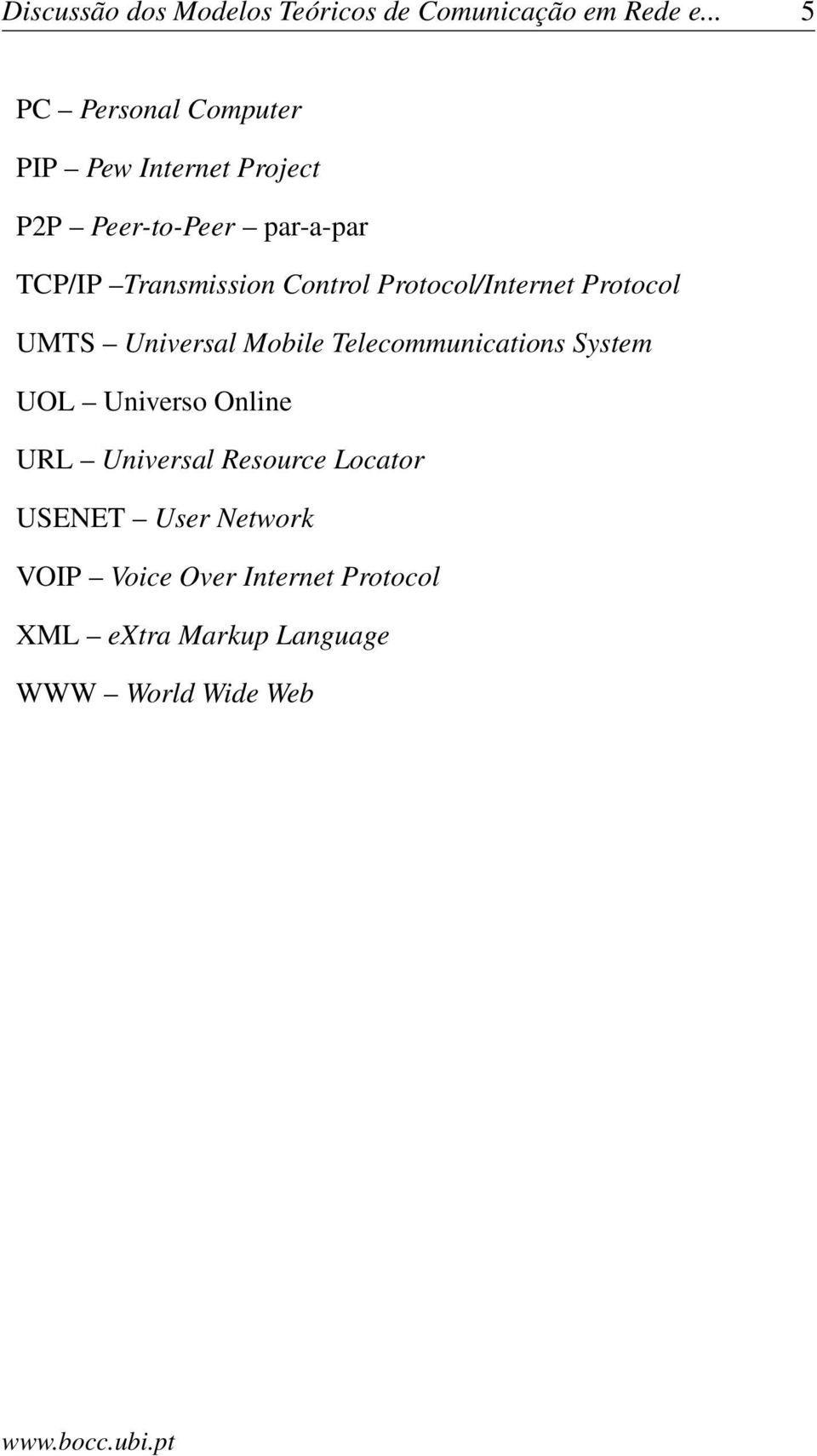 Transmission Control Protocol/Internet Protocol UMTS Universal Mobile Telecommunications System