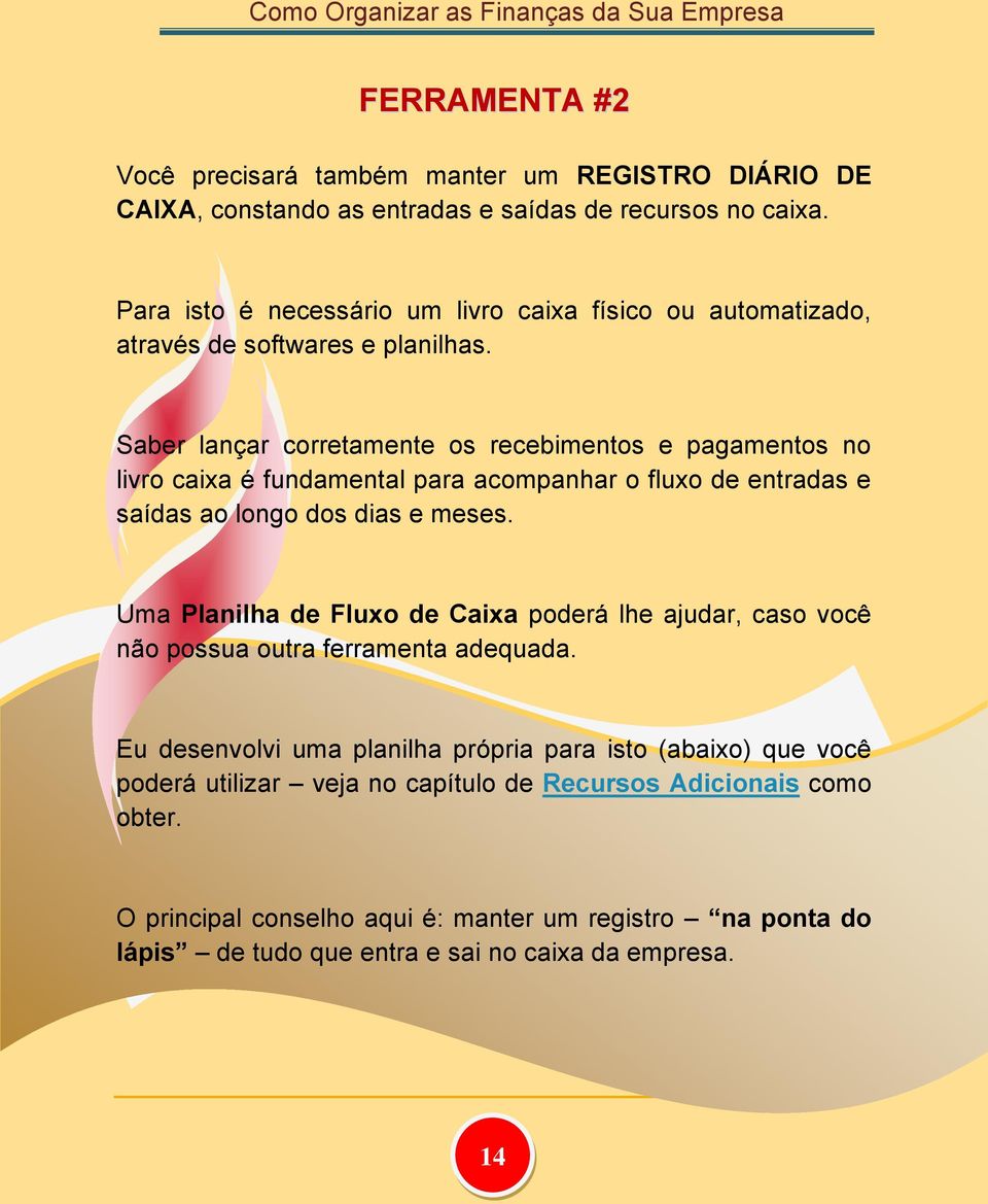 Saber lançar corretamente os recebimentos e pagamentos no livro caixa é fundamental para acompanhar o fluxo de entradas e saídas ao longo dos dias e meses.