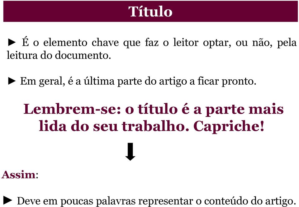 Em geral, é a última parte do artigo a ficar pronto.